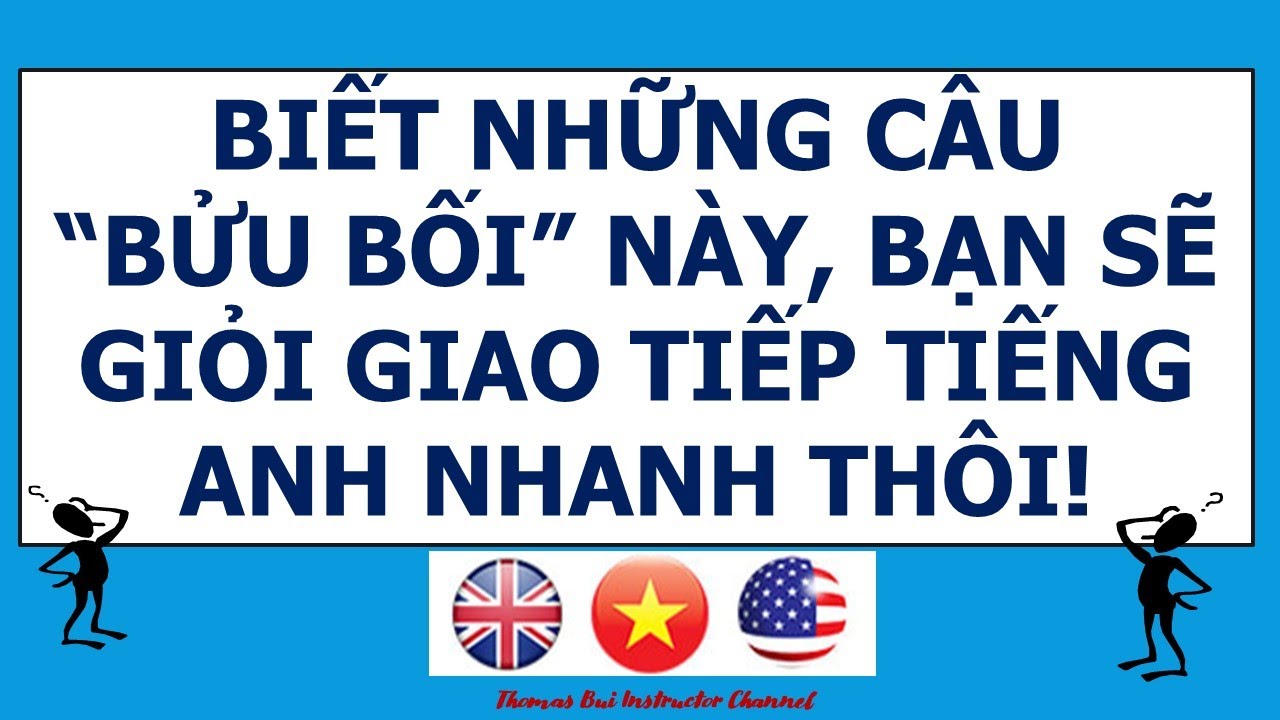 BIẾT NHỮNG CÂU BỬU BỐI NÀY, BẠN SẼ GIỎI GIAO TIẾP TIẾNG ANH NHANH THÔI! (Review for 2025)