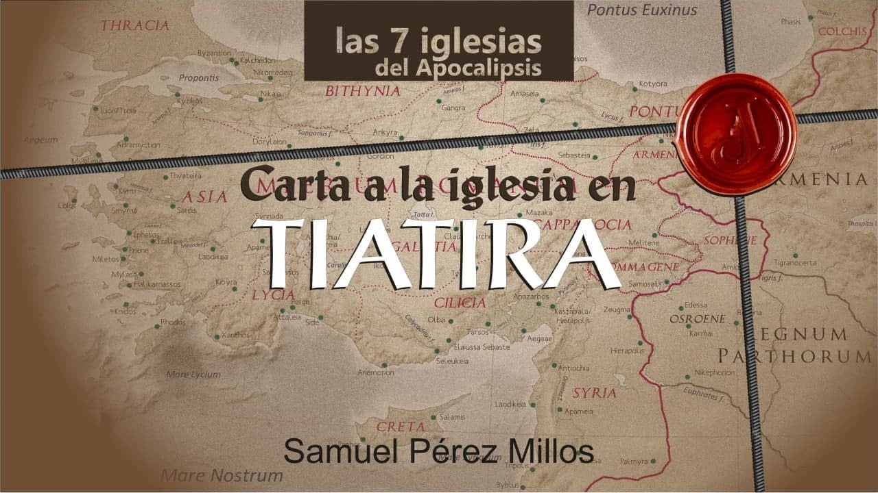 04. Tiatira - Las 7 iglesias del Apocalipsis - Samuel Pérez Millos