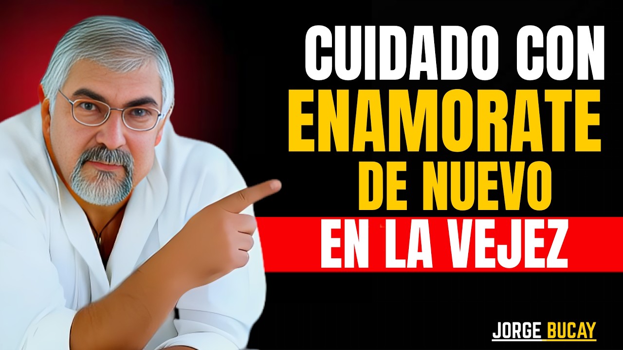 El PELIGRO de ENAMORARSE después de los 60 (y el 95% lo IGNORA) | Jorge Bucay