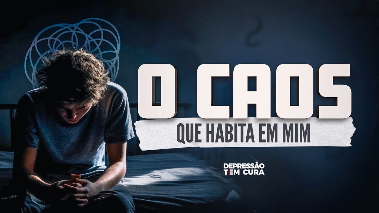 O caos que habita em mim - Depressão tem Cura