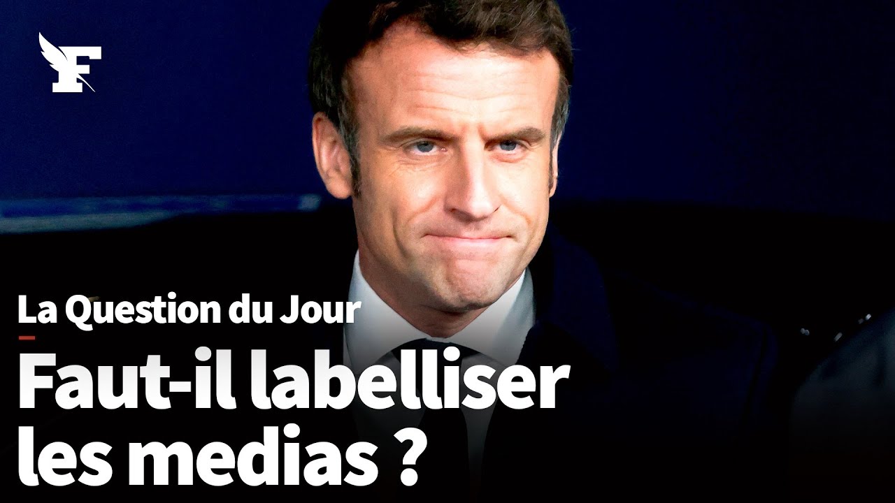 &laquo;Labellisation&raquo; des m&eacute;dias : approuvez-vous le projet d'Emmanuel Macron ?