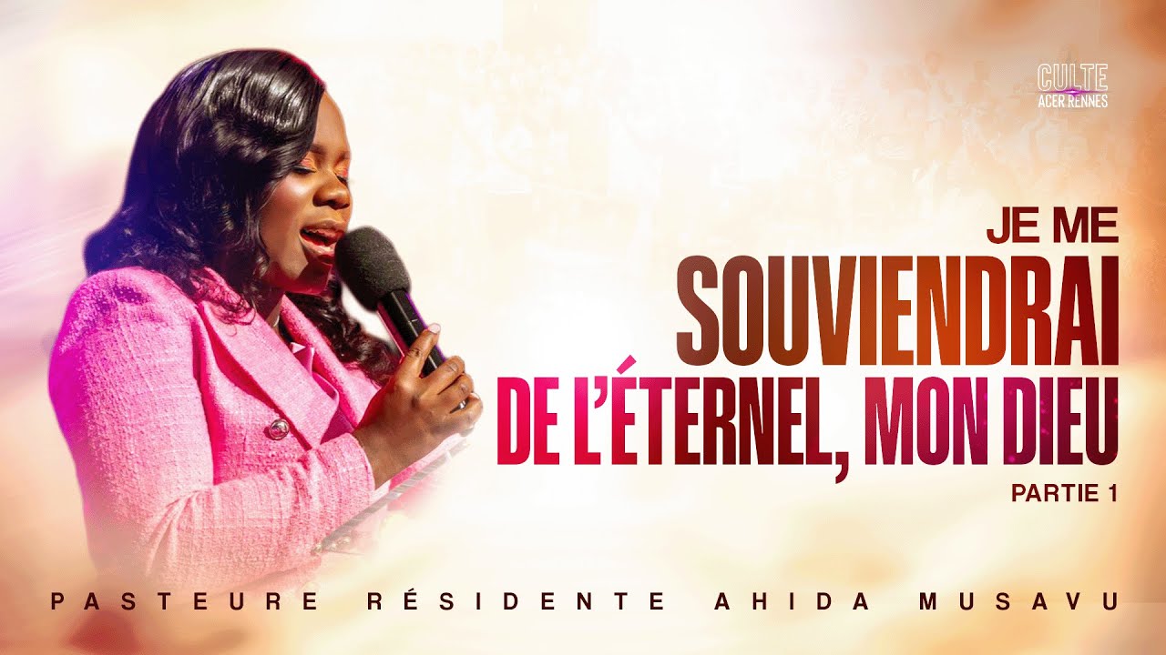 Je me souviendrai de l'&eacute;ternel mon Dieu - Partie 1 - Pasteure Ahida MUSAVU - Culte 2