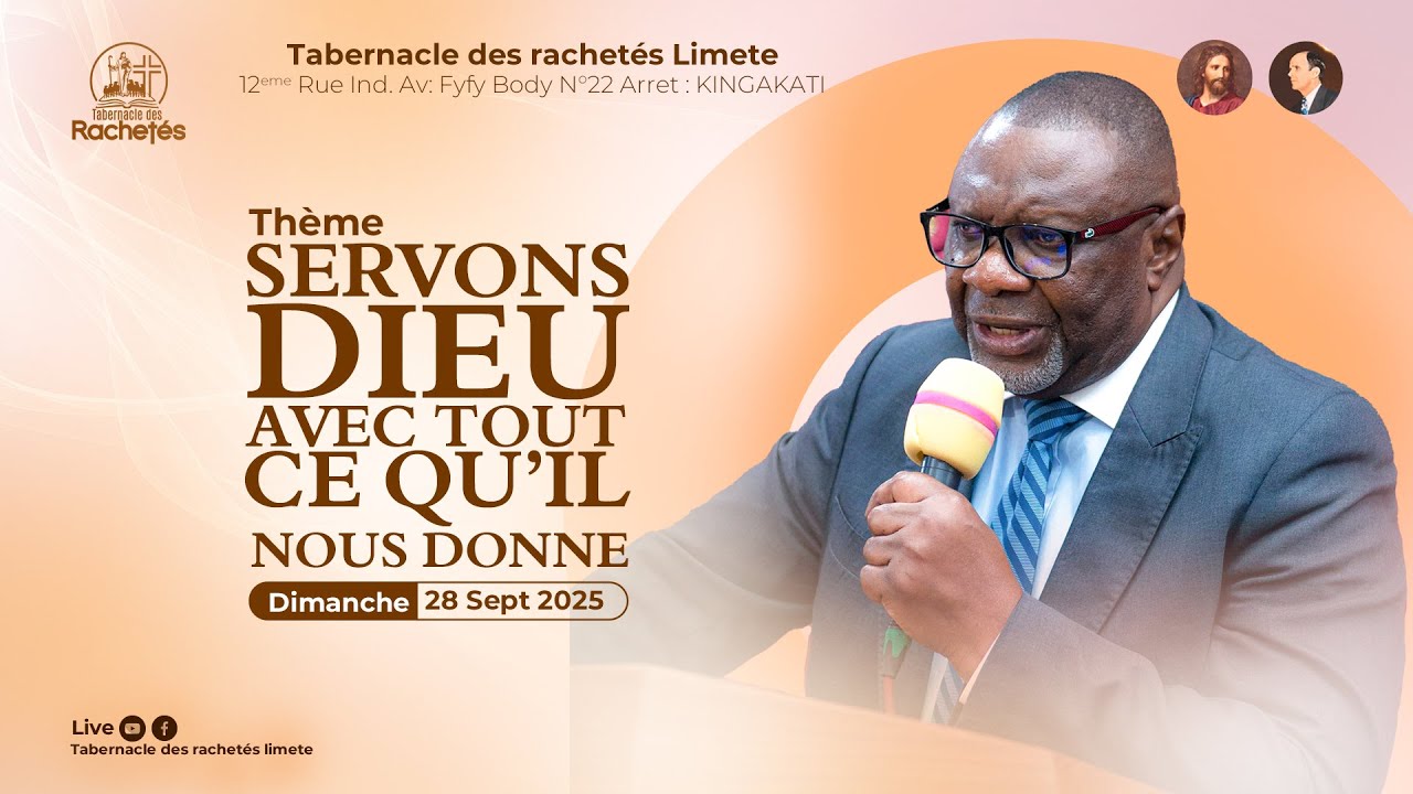 SERVONS DIEU AVEC CE QU'IL NOUS DONNE - DIMANCHE 28 - SEPT - 2025 TABERNACLE DES RACHETES LIMETE
