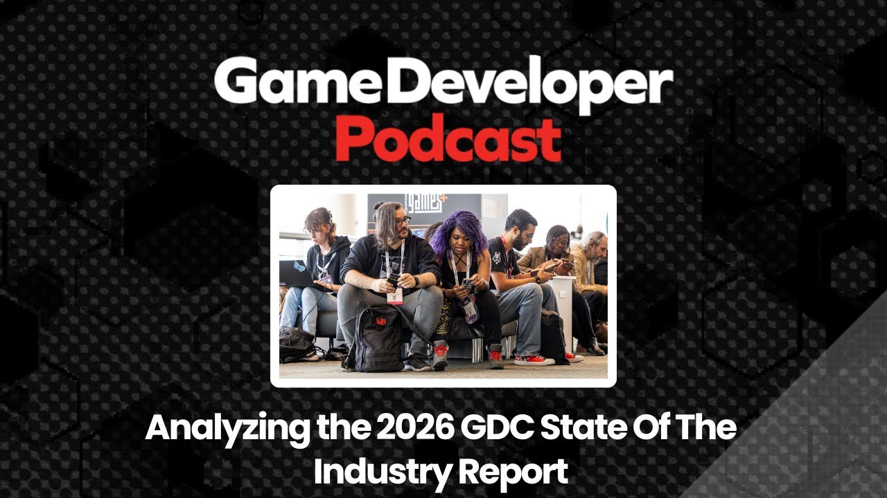 Analyzing the 2026 GDC State Of The Industry Report - Game Developer Podcast Ep. 63