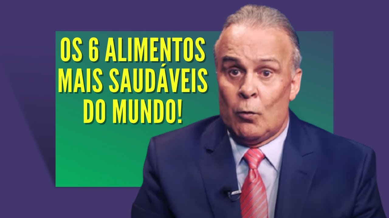 OS 6 ALIMENTOS MAIS SAUD&Aacute;VEIS DO MUNDO! Dr Lair Ribeiro