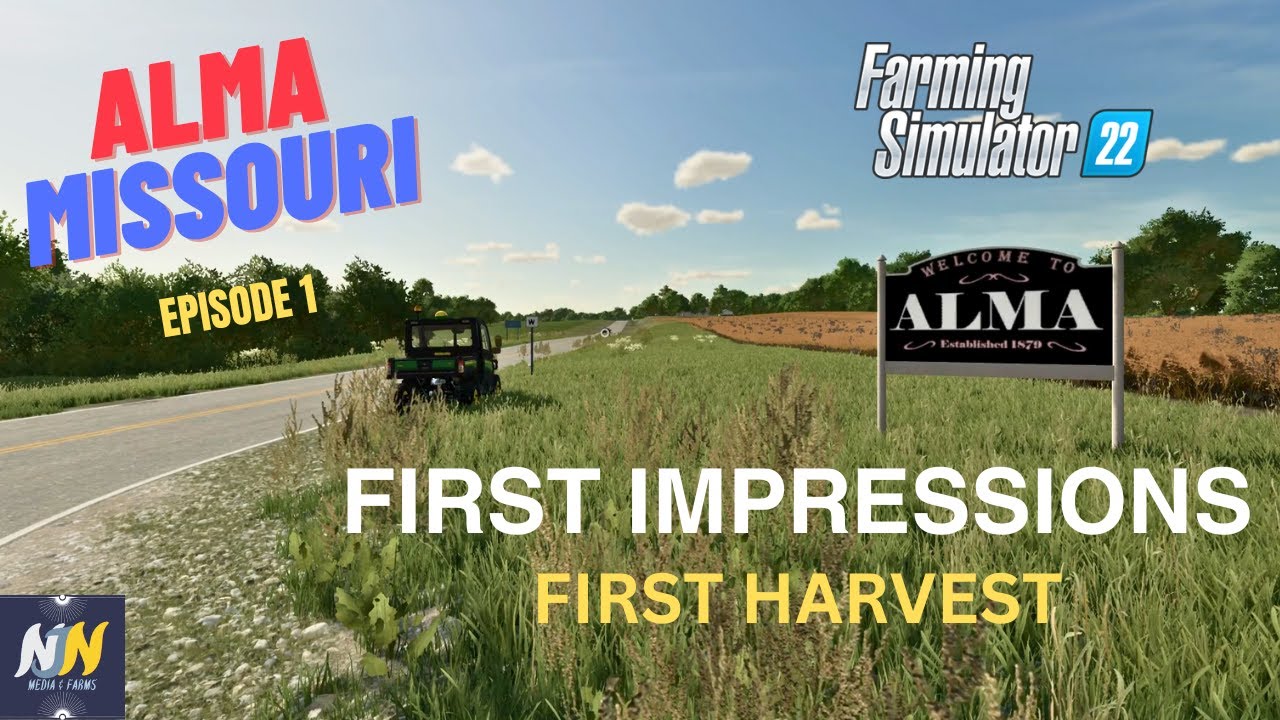 FS22  ALMA MISSOURI - LETS PLAY - EP 1- FIRST IMPRESSIONS - FIRST HARVEST.