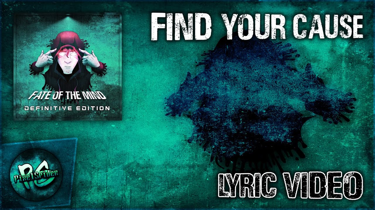PixelSpider - Find Your Cause (Fate of the Mind Definitive LYRIC VIDEO)