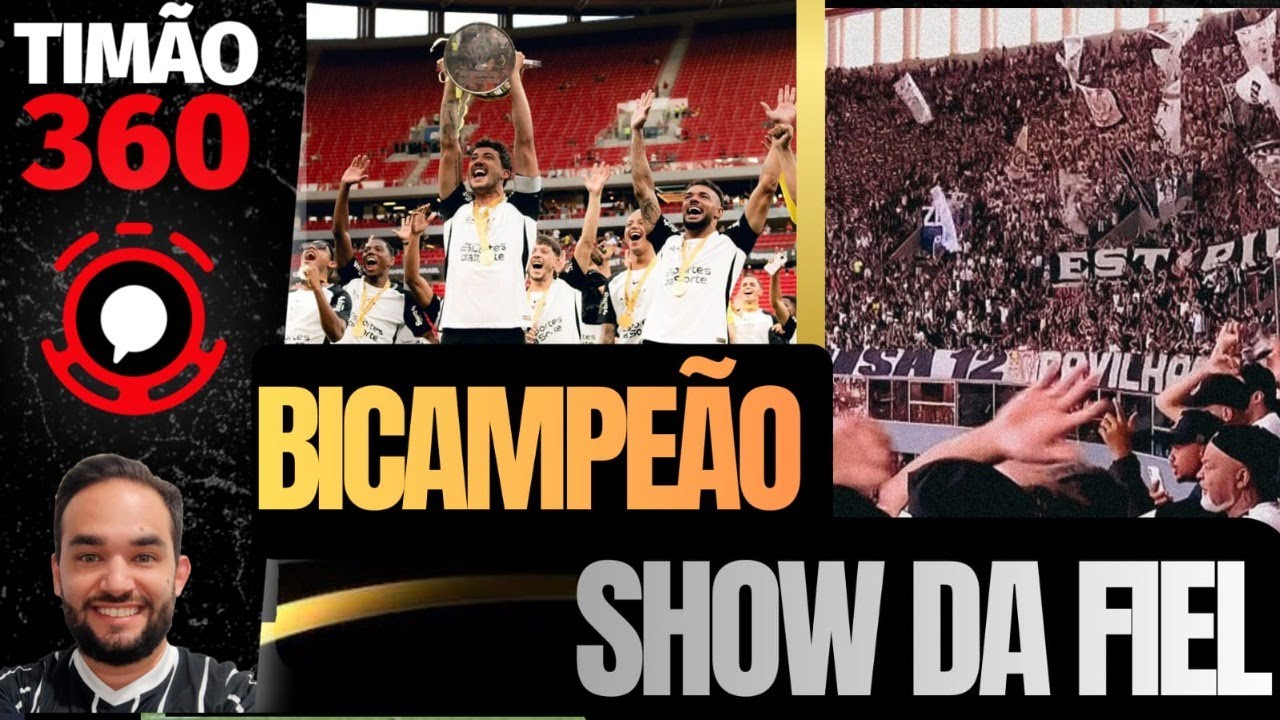 CORINTHIANS É BICAMPEÃO DA SUPER COPA/ DORIVAL / FIEL DA SHOW /MERCADO DA BOLA/ TIMÃO 360 #748
