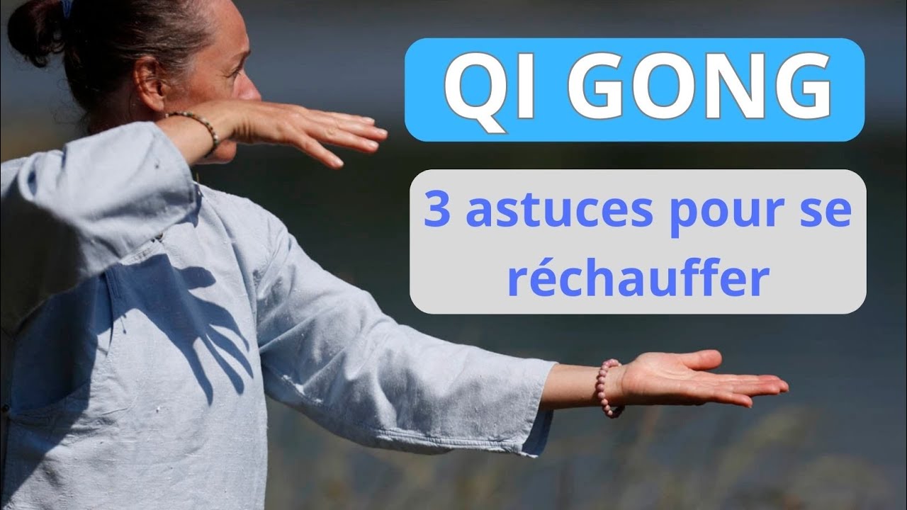 QI GONG - 3 ASTUCES POUR SE R&Eacute;CHAUFFER !!!    @koramynaturevitalite