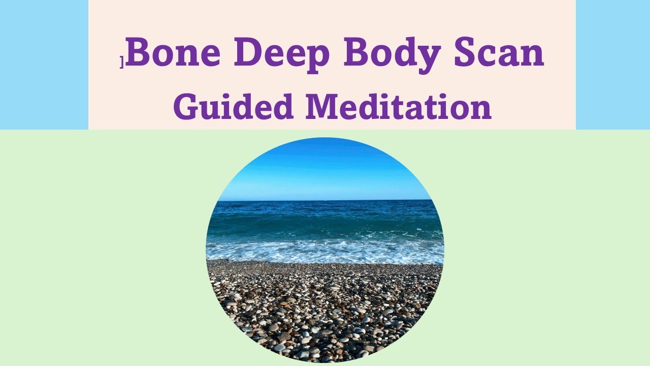 Bone Deep Body Scan Meditation