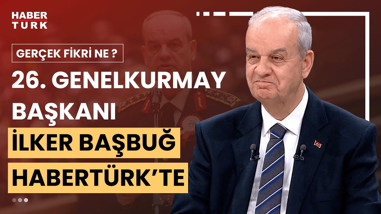 26. Genelkurmay Başkanı İlker Başbuğ Habertürk'te | Gerçek Fikri Ne? - 4 Mayıs 2024