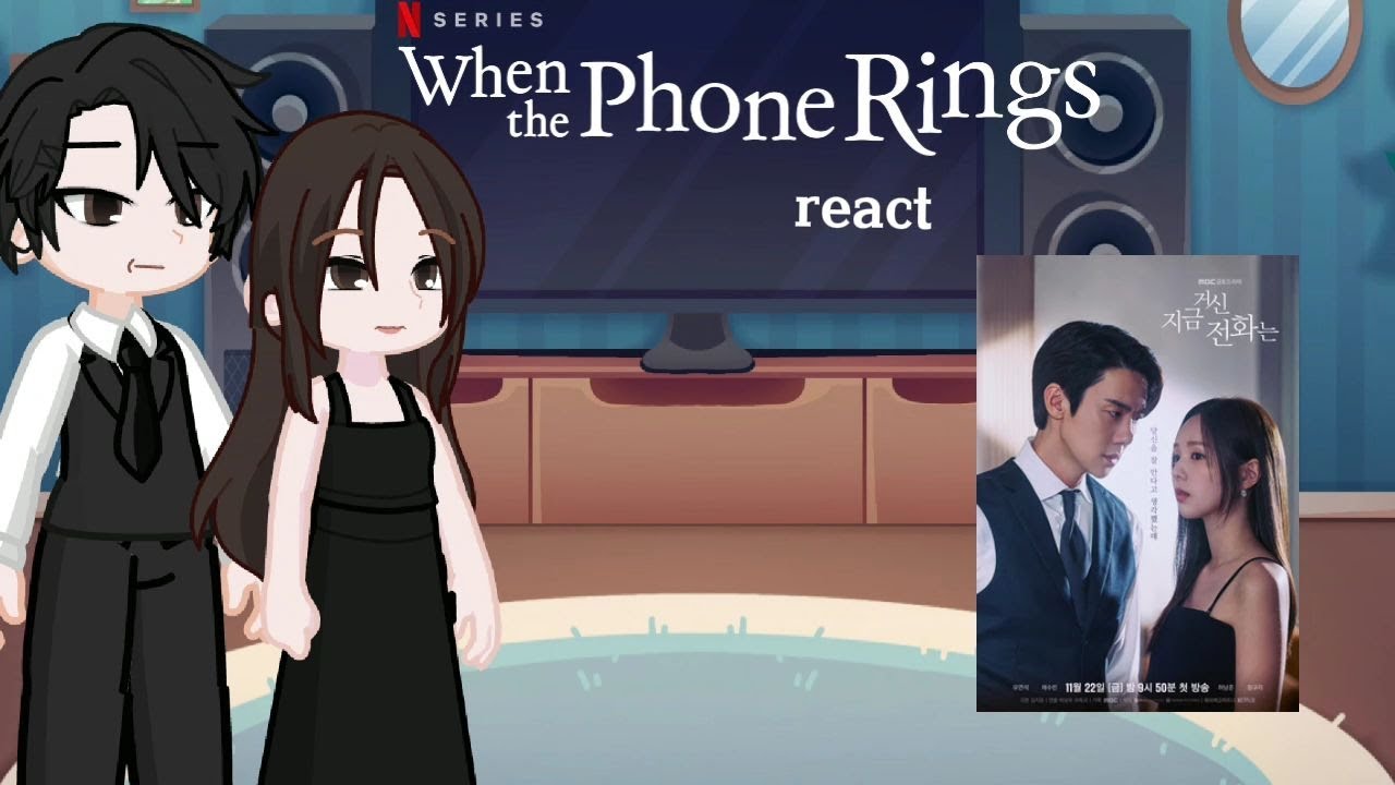 when the phone rings react to future|dorama|{1/?}|[🇺🇸/🇧🇷]|request|gacha life 2