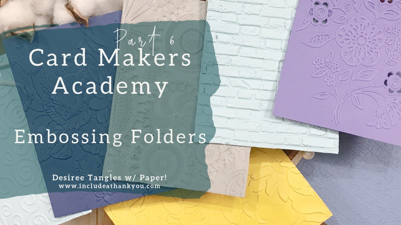The Card Makers Academy Series | Part 6 | Let's Talk Embossing Folders!