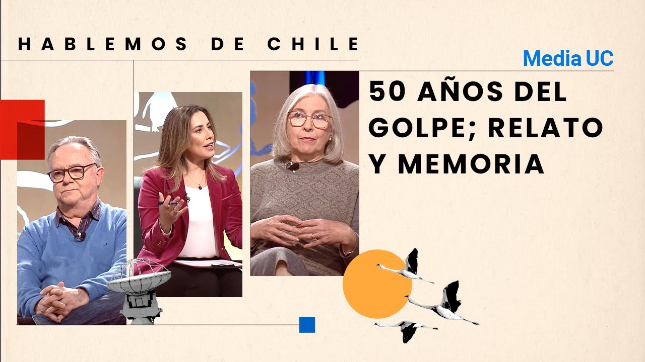 50 años del golpe; relato y memoria | Hablemos de Chile