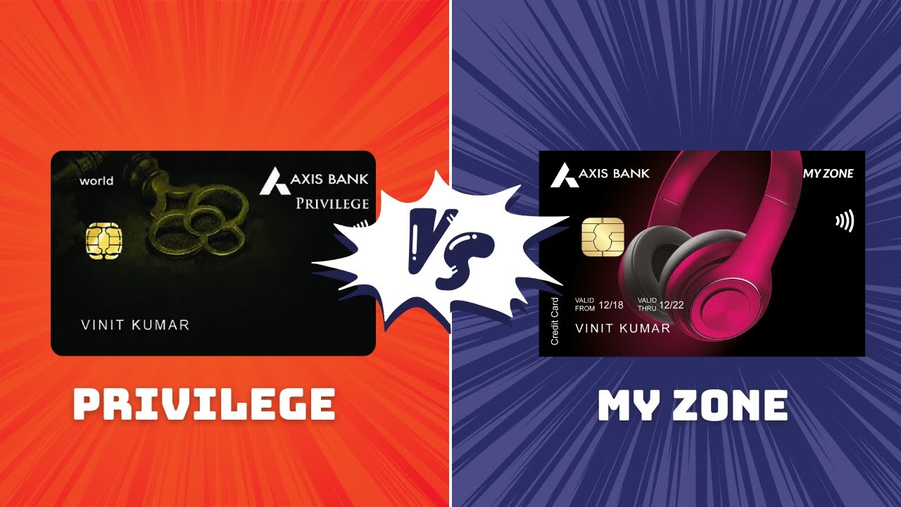 Axis Bank Privilege vs My Zone Credit Card - Which Card Gives You More Value?
