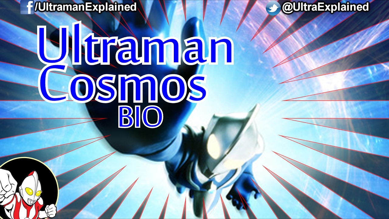 Ultraman Cosmos BIO | Ultraman Explained | 2017