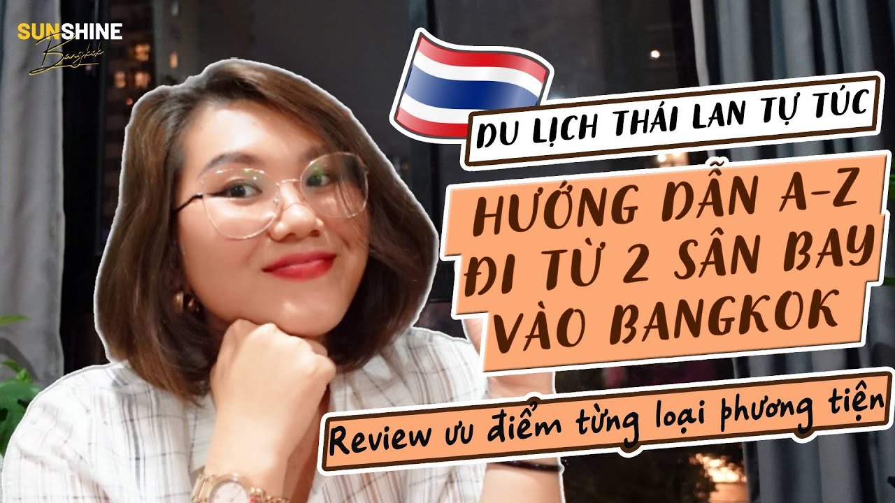 🇹🇭 Kinh nghiệm du lịch Th&aacute;i Lan tự t&uacute;c - Di chuyển từ s&acirc;n bay Suvarnabhumi v&agrave; Don Muang v&agrave;o Bangkok