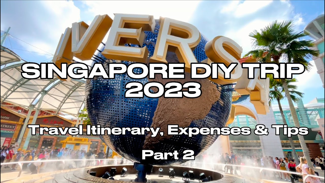 SINGAPORE 2023 5D/4N ITINERARY & EXPENSES (PART 2)