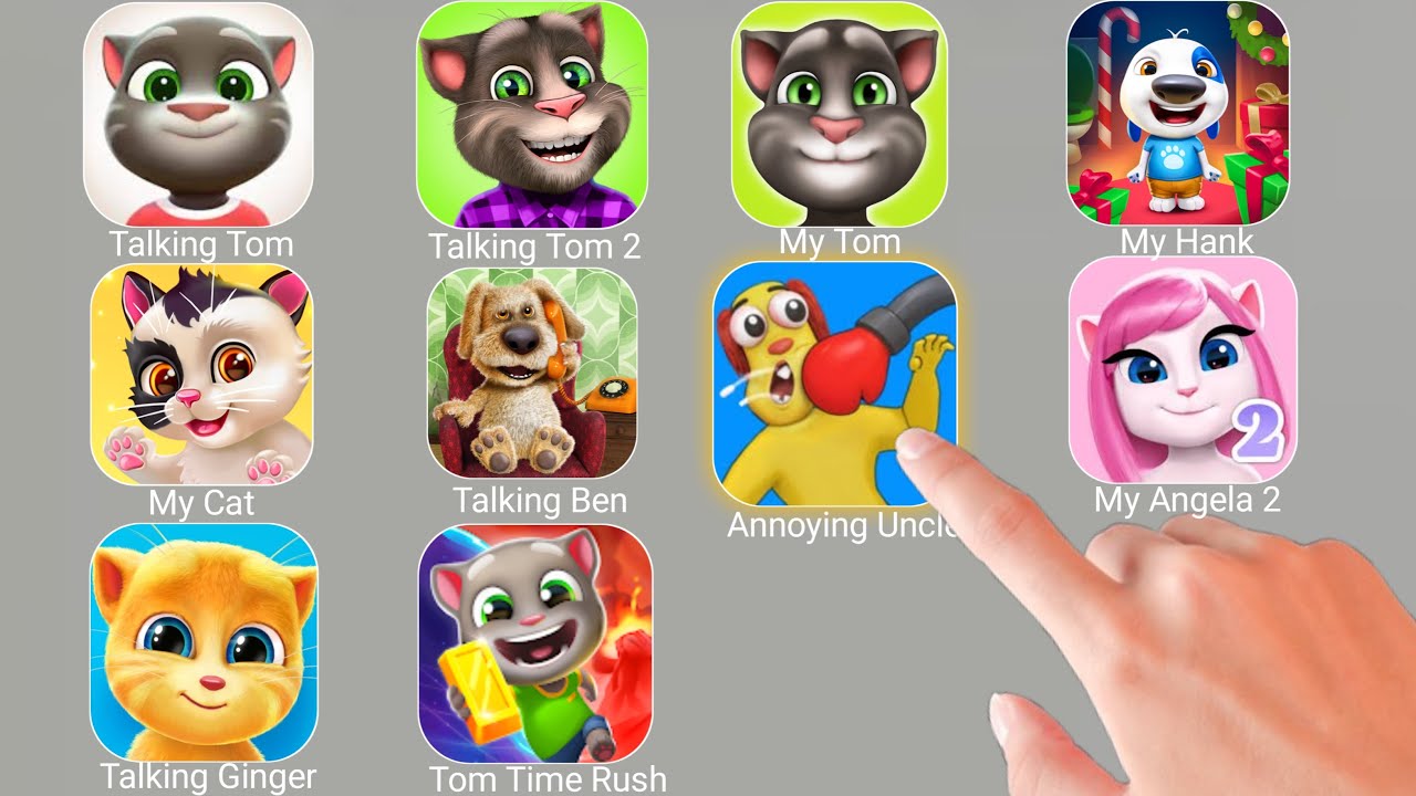 Annoying Uncle Punch,Talking Tom,Talking Tom 2,My Tom,My Hank,My Cat,Talking Ben,My Angela 2