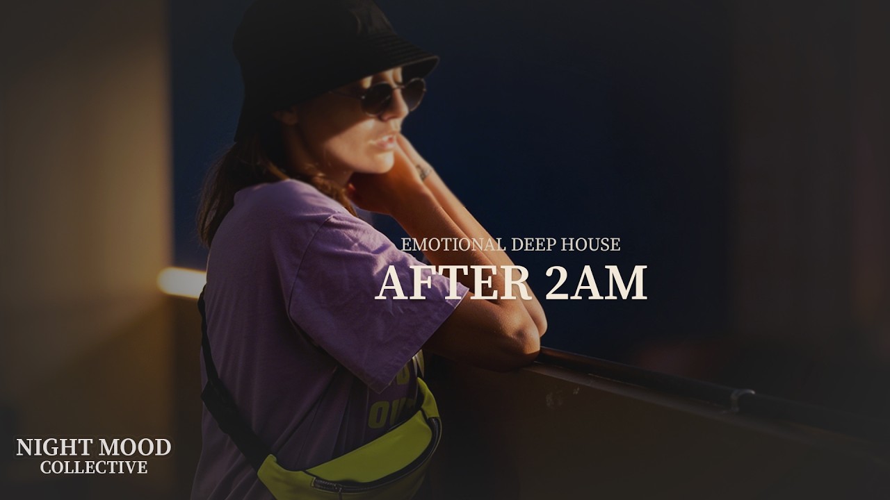 After 2AM &mdash; Emotional Deep House | Midnight Drive & Night Vibes 2026