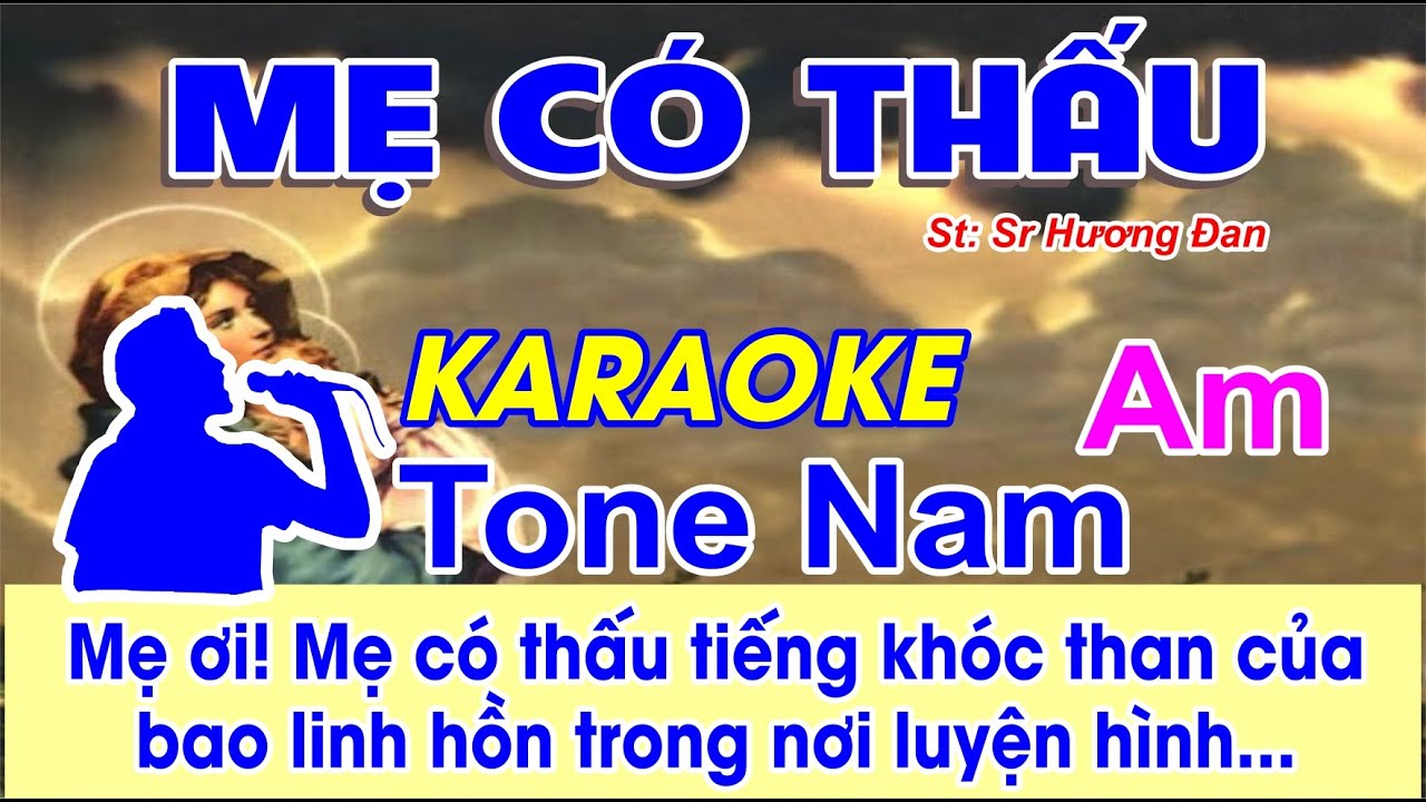 Mẹ Có Thấu Karaoke Tone Nam - (St: Sr Hương Đan) - Mẹ ơi Mẹ có thấu tiếng khóc than của bao linh hồn