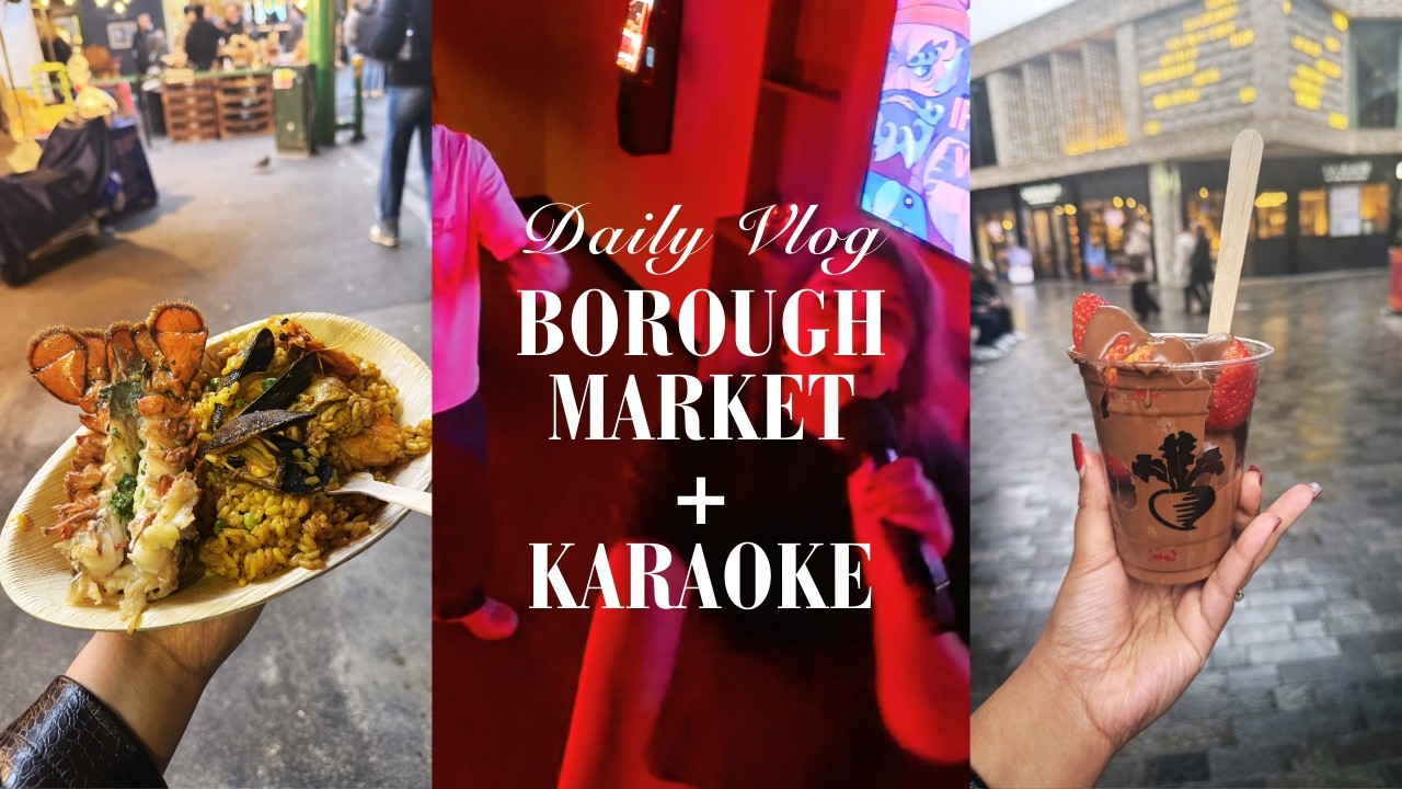 Borough Market and Karaoke | VLOG