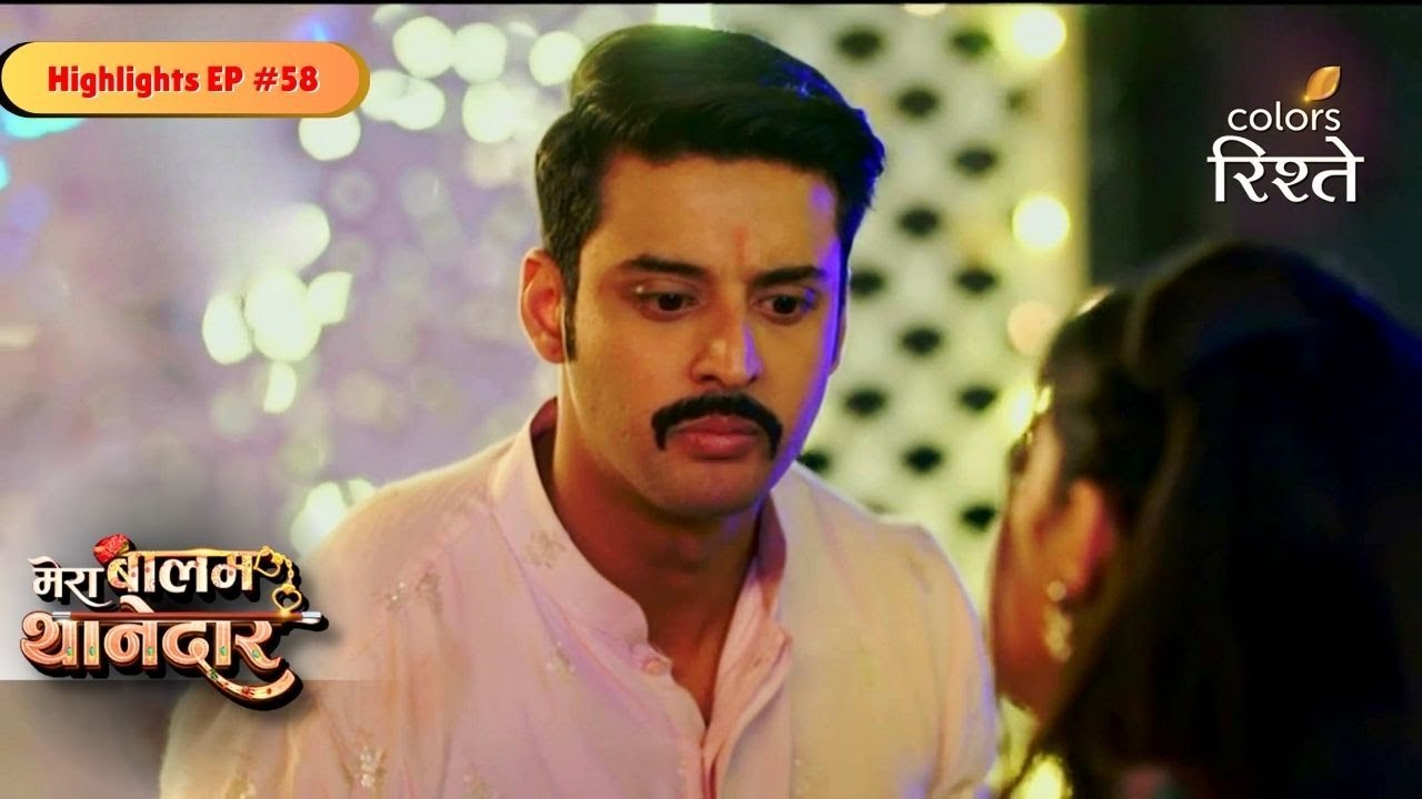 Mera Balam Thanedaar | Veer Finds Out a Harsh Truth | Highlights Ep - 58 | Colors Rishtey
