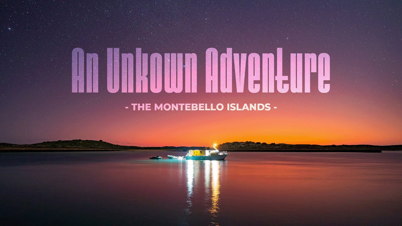 An Unkown Adventure - The Montebello Islands