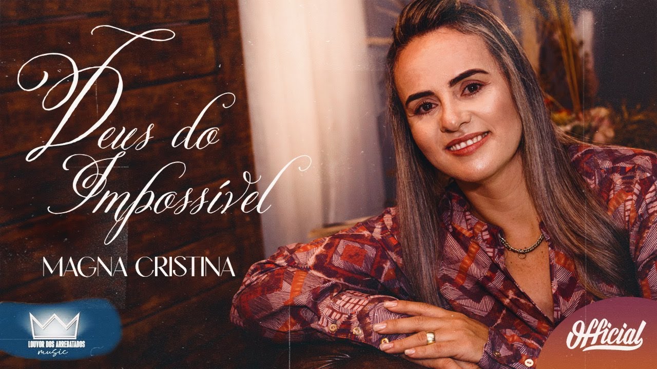 Magna Cristina - Deus do Impossível (Clipe Oficial)