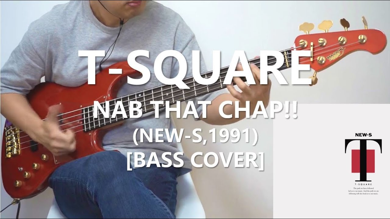 T-Square - Nab that Chap!!【Bass Cover】