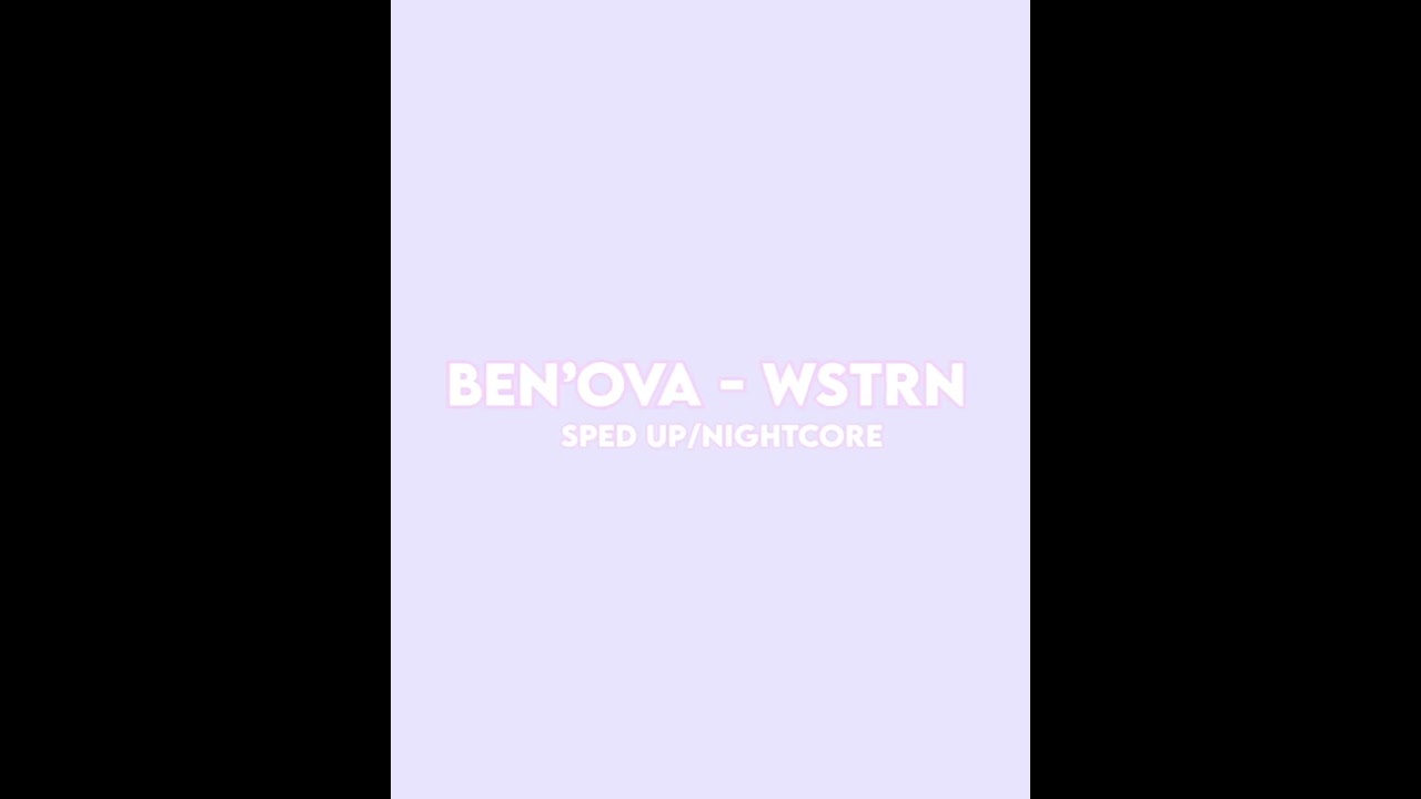 ben’ova- wstrn ( sped up/ nightcore) - life of kaila