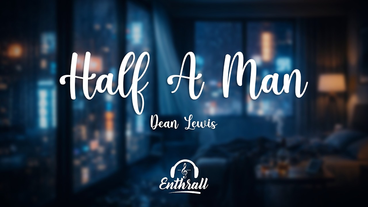Dean Lewis - Half A Man (Lyric Video)