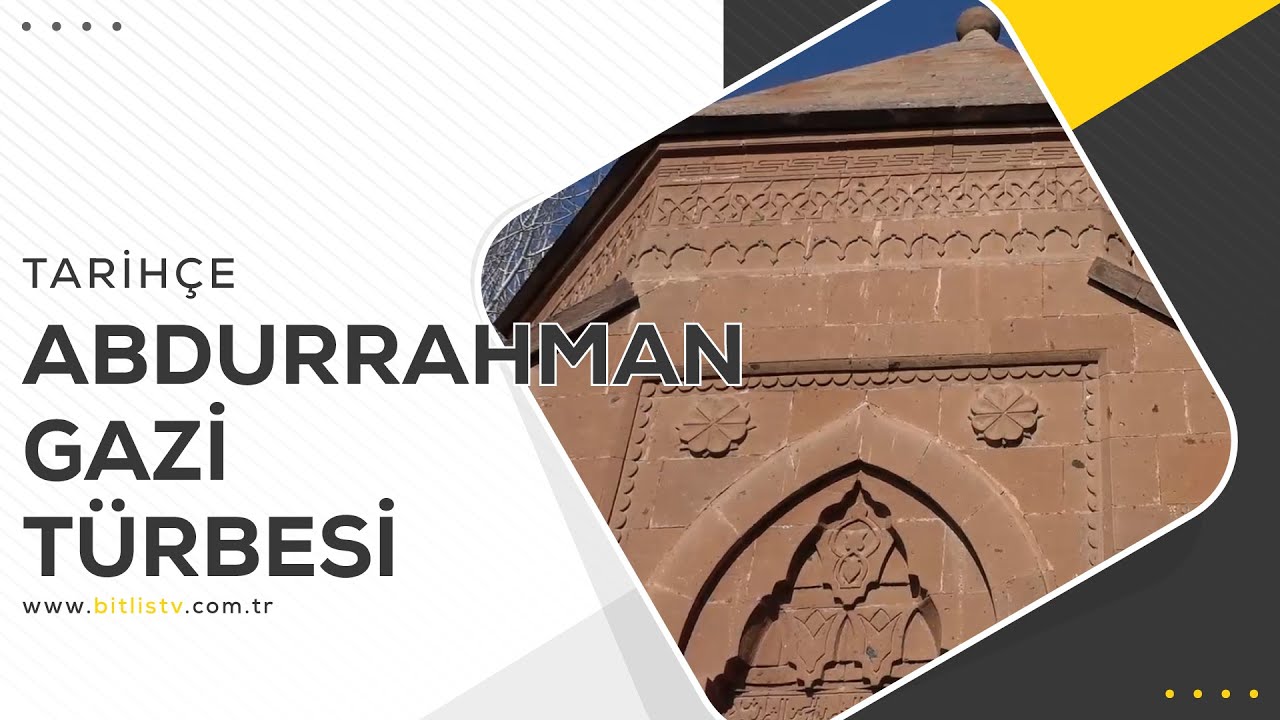 Tarihçe - 8. Bölüm - Abdurrahman Gazi Türbesi - Tarihi Bitlis Yapıları