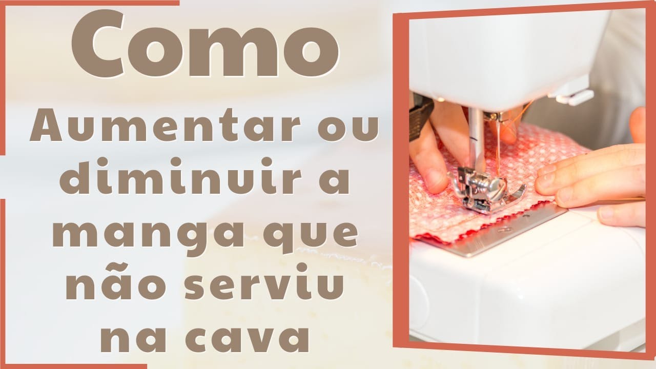 Como corrigir manga de blusa maior ou menor que a cava da roupa?