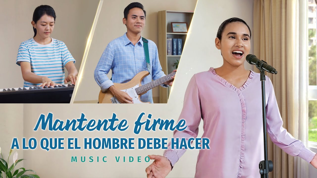 Música cristiana | Mantente firme a lo que el hombre debe hacer