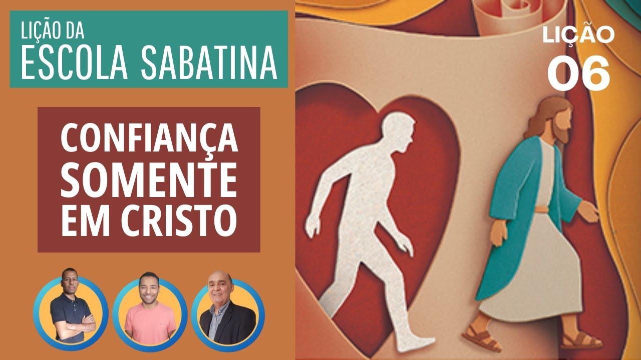 Lição 06 - Confiança somente em Cristo | Lição da Escola Sabatina / Em Família.