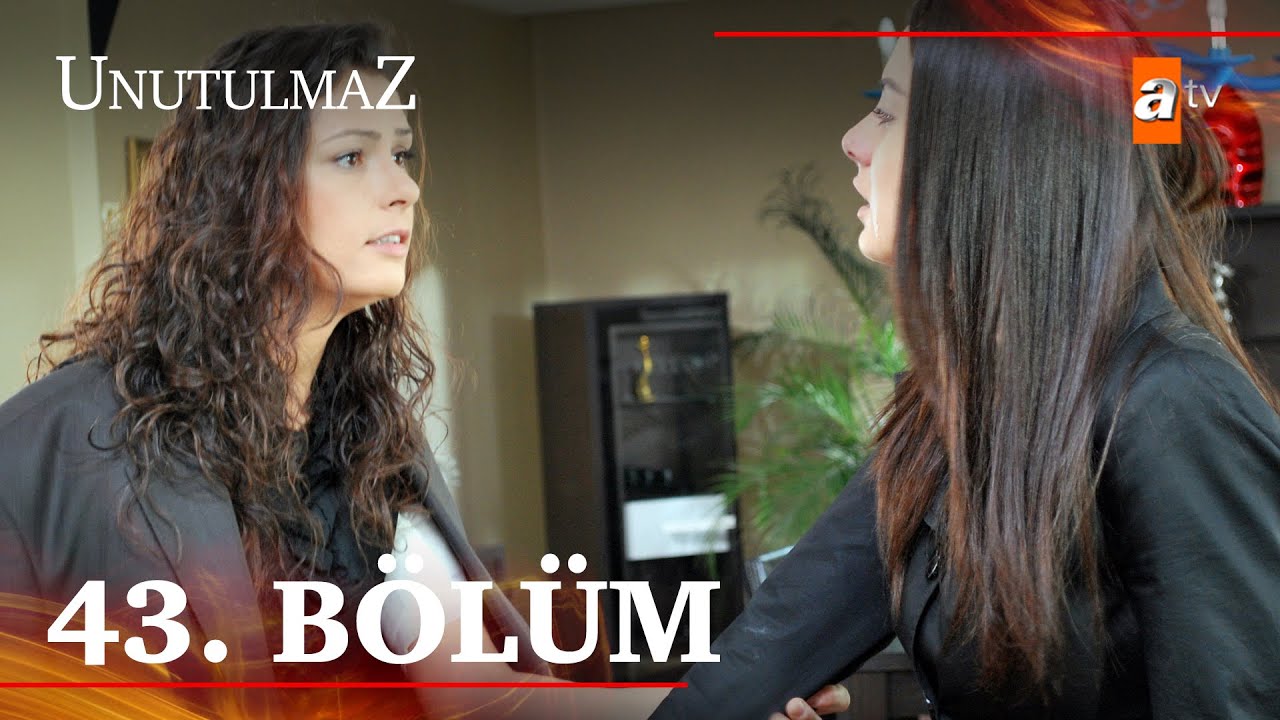 Unutulmaz 43. Bölüm