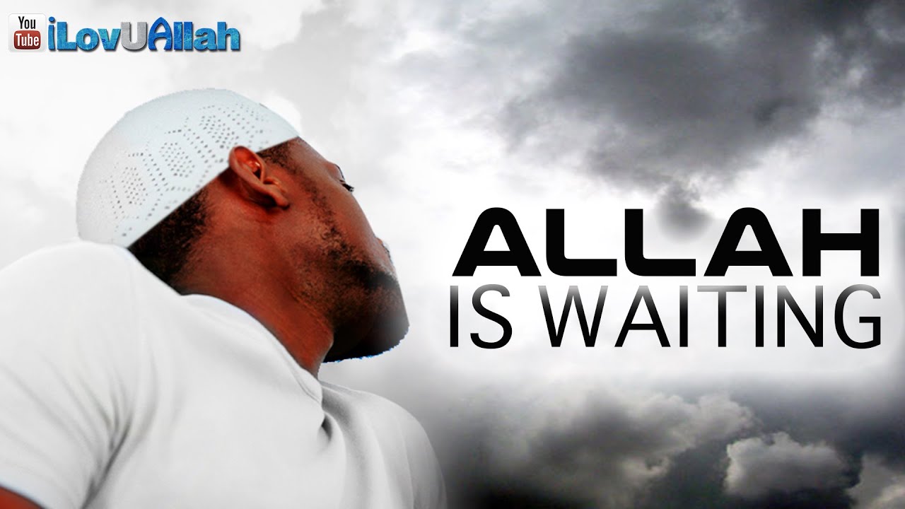 Allah Is Waiting ᴴᴰ | Powerful Reminder
