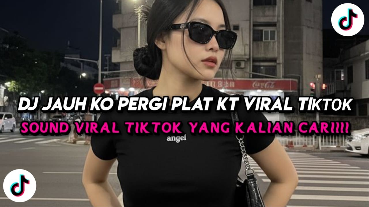 DJ JAUH KO PERGI PLAT KT VIRAL TIKTOK