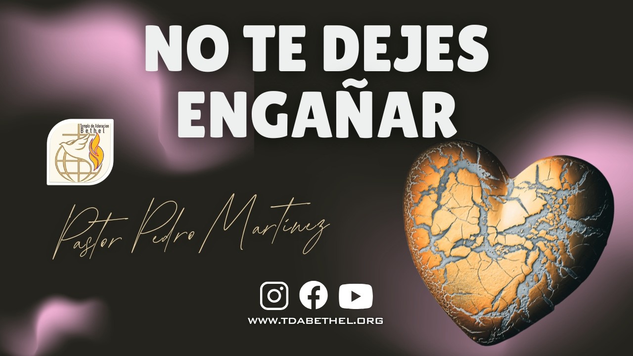 No Te Dejas Engañar | Pastor Pedro Martinez