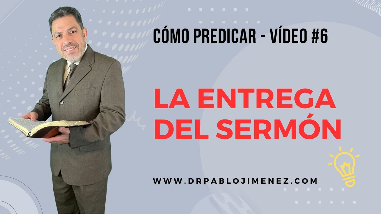 La entrega del sermón: Cómo predicar (actualizado)