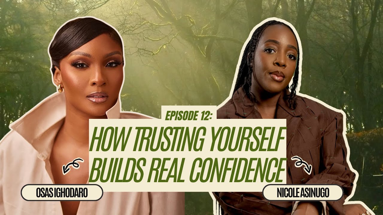 Osas Ighodaro on Building Confidence That Lasts
