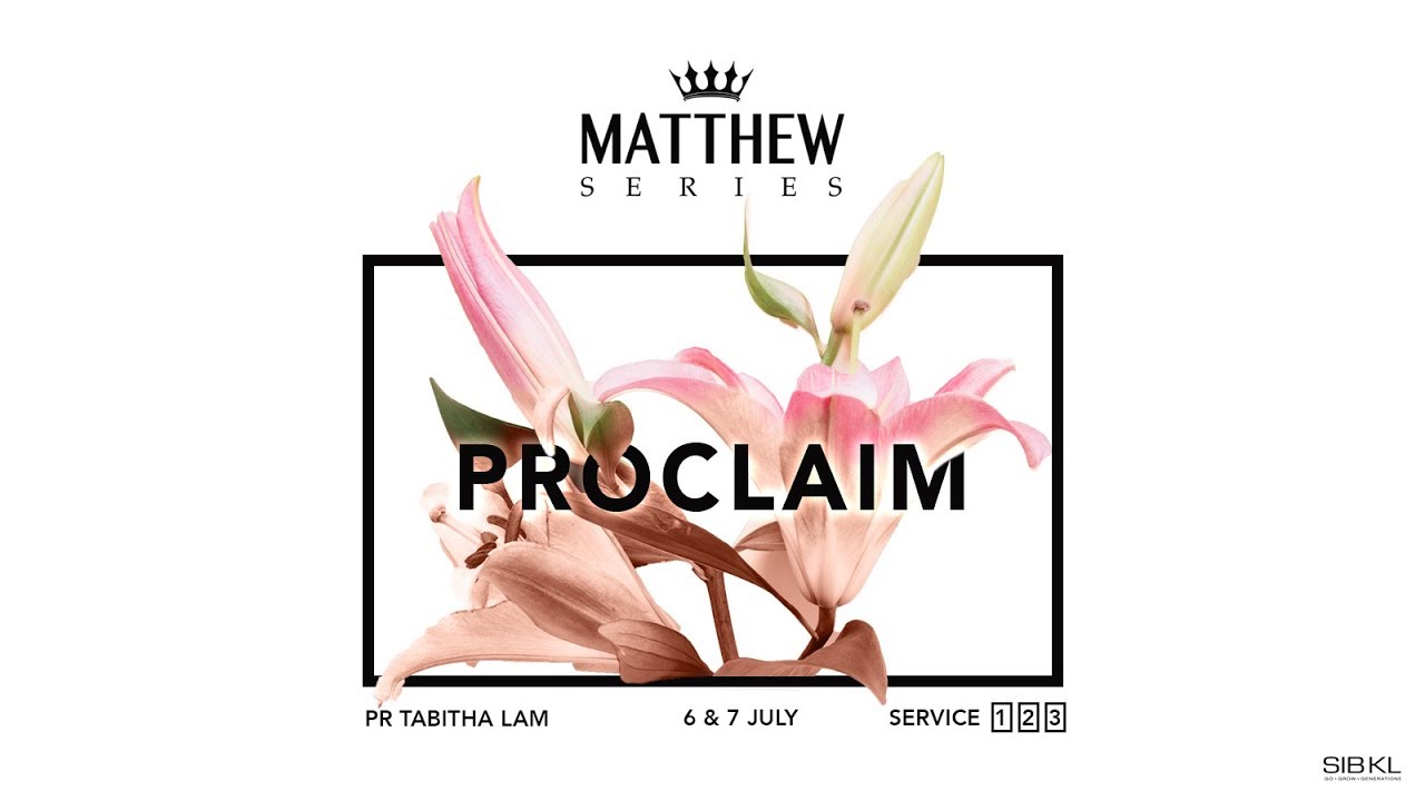Matthew 9: Proclaim - Pastor Tabitha Lam // 7 July 2019
