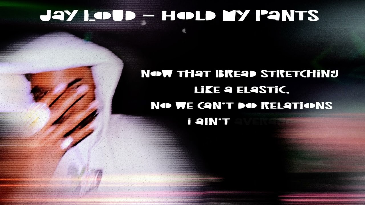 Jay Loud - Hold My Pants (lyrics)
