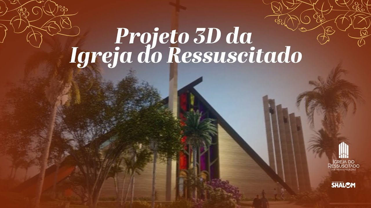 Conheça projeto completo da Igreja do Ressuscitado!