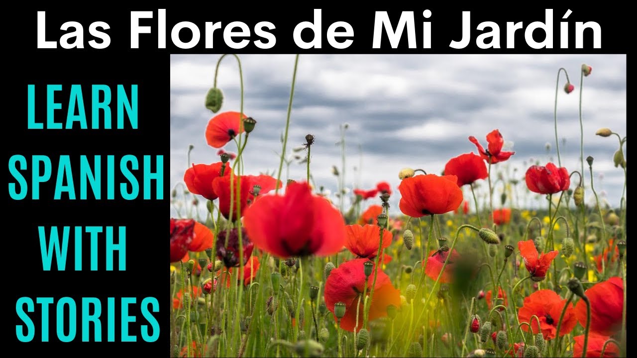 Learn Spanish Through Stories | Bilingual Spanish/English Video Audiobook | Las Flores de mi Jardín