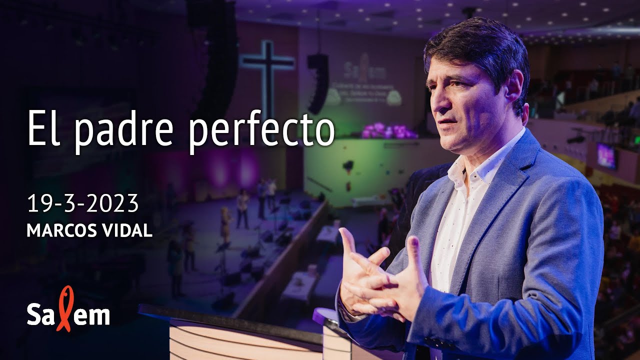 2023-03-19 | Marcos Vidal  | “El Padre perfecto” |  Iglesia Salem Madrid
