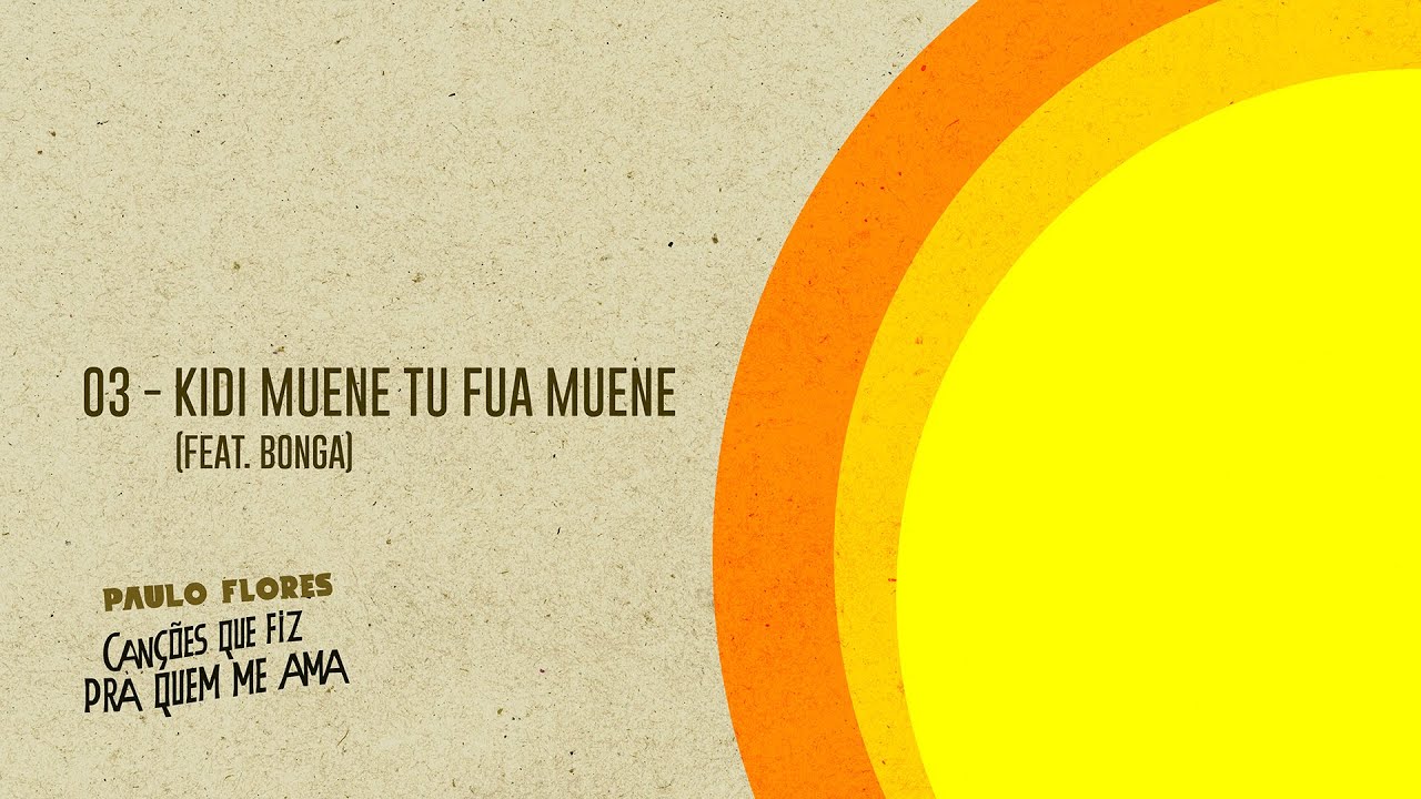 Paulo Flores - KIDI MUENE TU FUA MUENE ft. Bonga