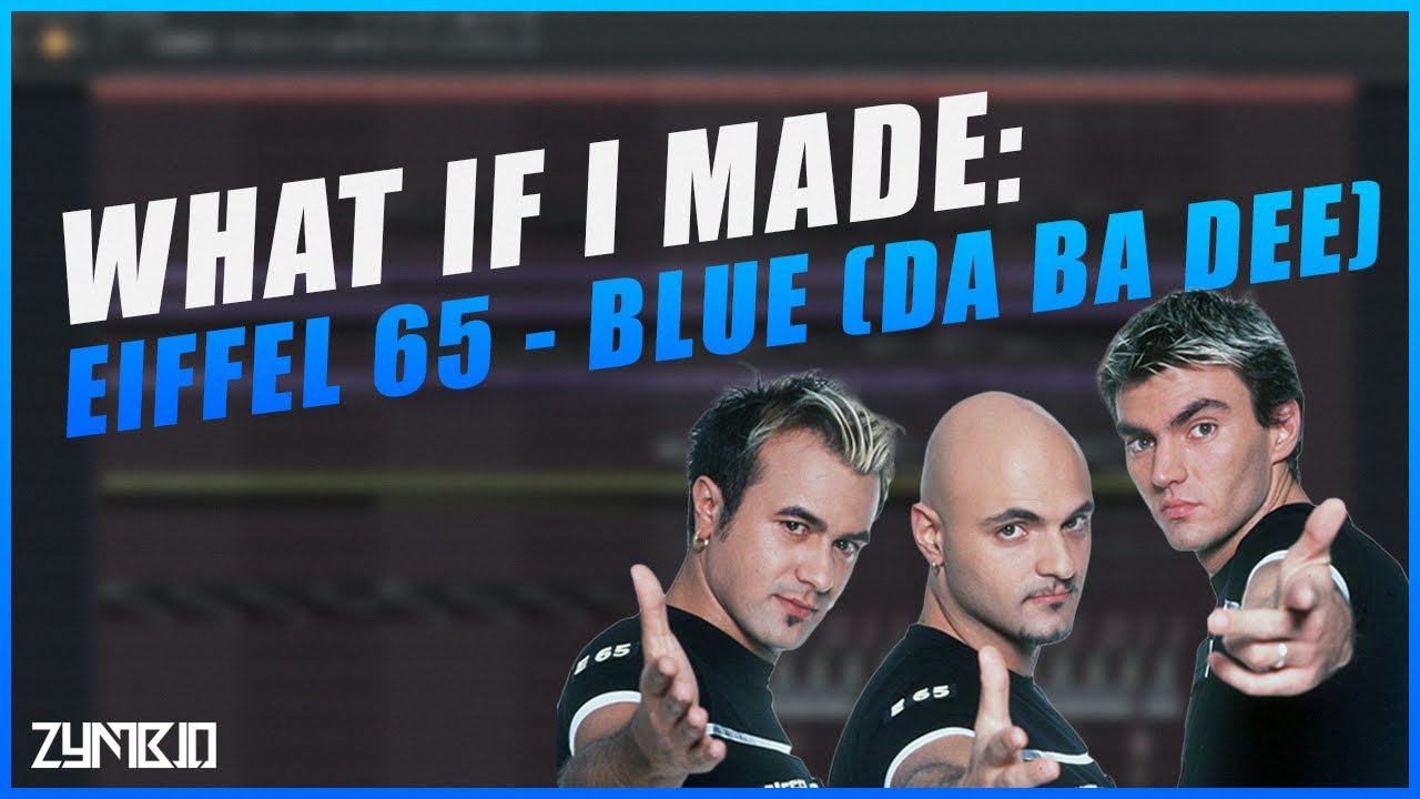 [FREE FLP] What If I Made: Eiffel 65 - Blue (Da Ba Dee)