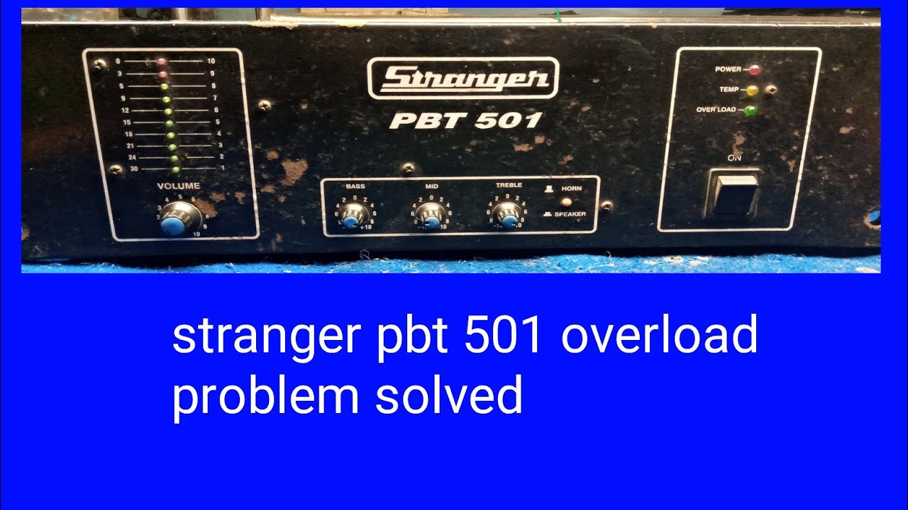 stranger pbt 501 overload problem solved